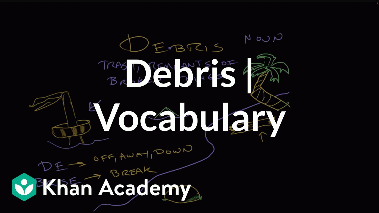 Debris | Vocabulary | Khan Academy