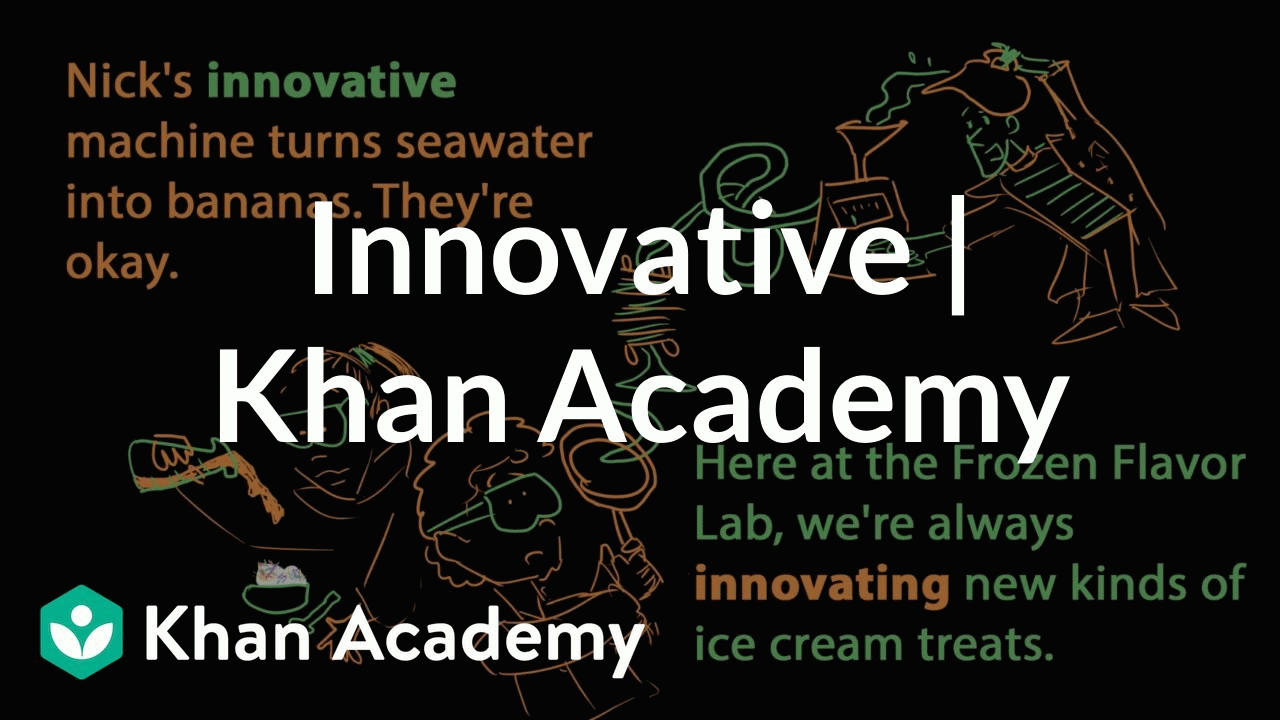 Innovative | Vocabulary | Khan Academy