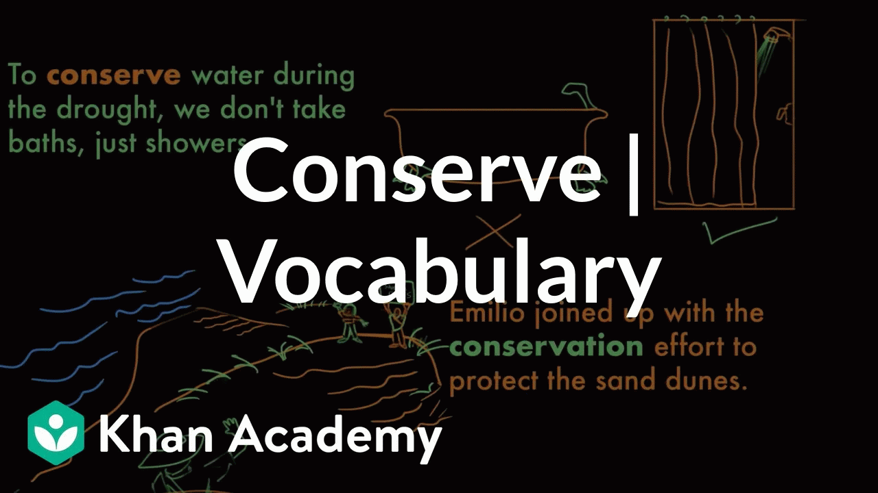 Conserve | Vocabulary | Khan Academy