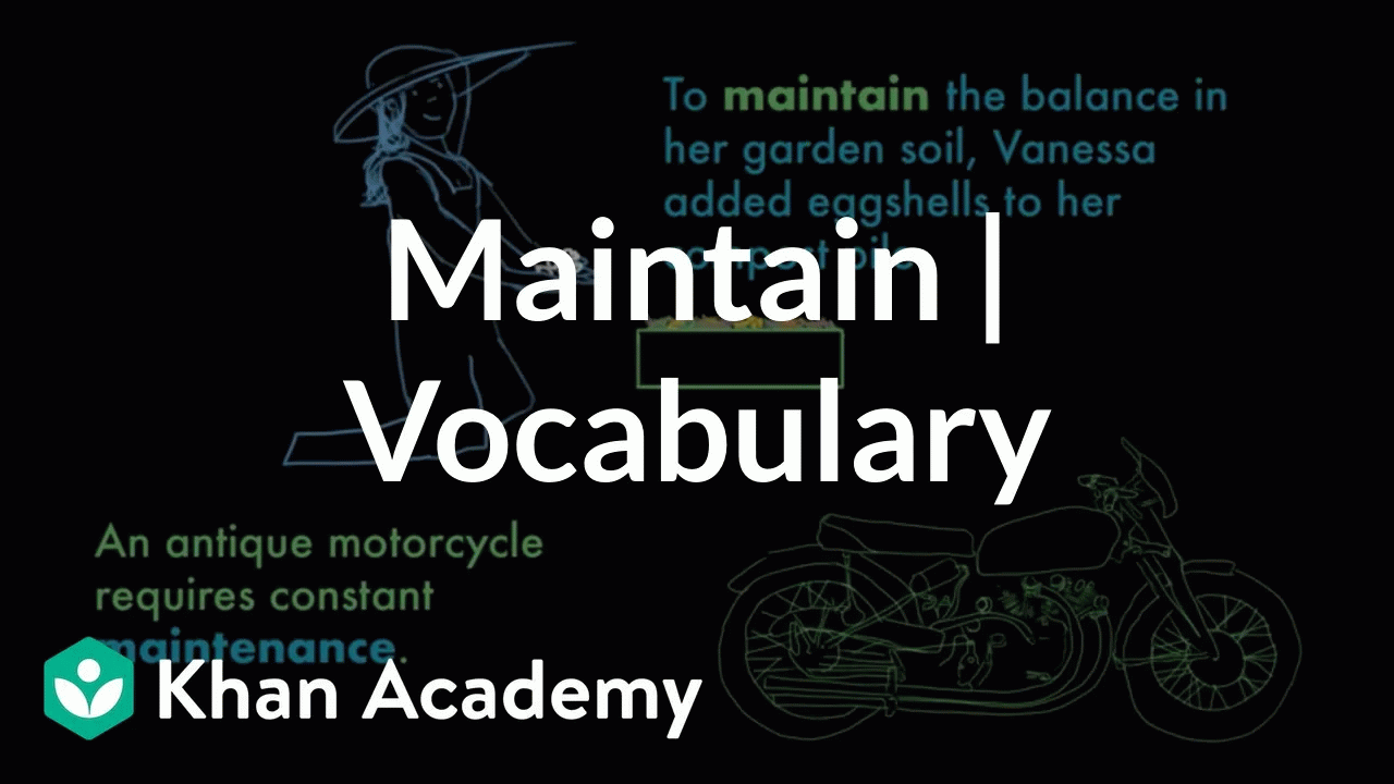 Maintain | Vocabulary | Khan Academy
